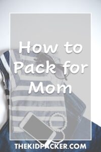 How to Pack for mom